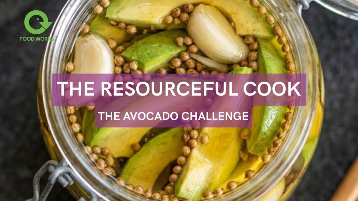 The Resourceful Cook: The Avocado Challenge - Food Works